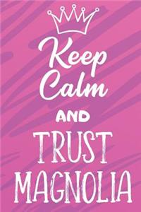 Keep Calm And Trust Magnolia