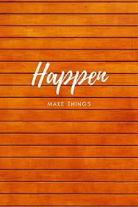 Make Things Happen