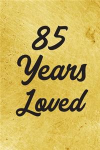 85 Years Loved Notebook - Guest Book for 85 Year Old Women - 85th Birthday Gift for Women - 85 Years Old Birthday Gift