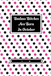 Badass Bitches Are Born In October