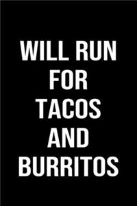 Will Run For Tacos And Burritos