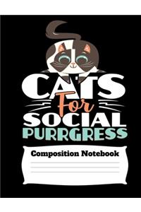 Cats For Social Purrgress Composition Notebook