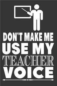 Don't Make Me Use My Teacher Voice