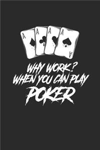 Why Work? When You Can Play Poker