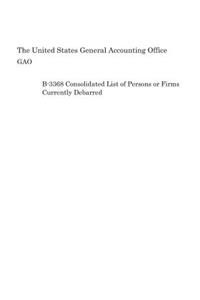 B-3368 Consolidated List of Persons or Firms Currently Debarred