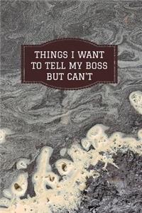 Things I Want to Tell My Boss But Can't