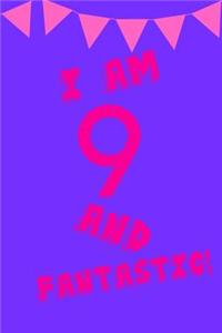 I Am 9 and Fantastic!