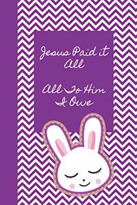 Jesus Paid It All All to Him I Owe