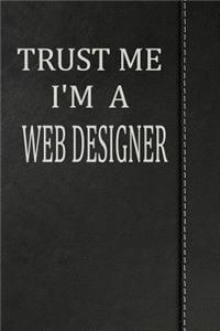 Trust Me I'm a Web Designer: Blood Sugar Diet Diary Journal Notebook 120 Pages 6x9