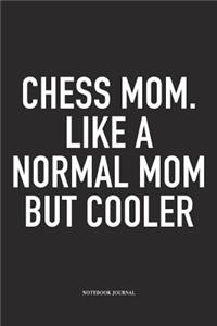 Chess Mom. Like a Normal Mom But Cooler