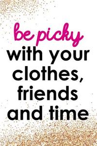 Be Picky with Your Clothes, Friends and Time