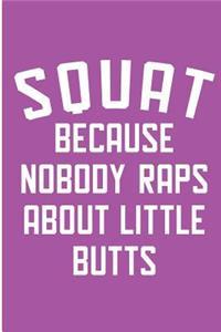 Squat Because Nobody Raps About Little Butts