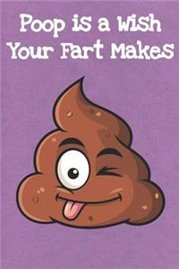 Poop Is A Wish Your Fart Makes