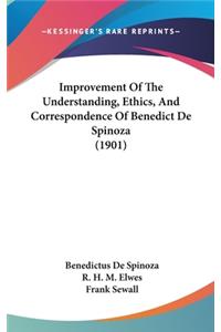 Improvement Of The Understanding, Ethics, And Correspondence Of Benedict De Spinoza (1901)