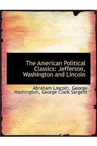 The American Political Classics: Jefferson, Washington and Lincoln