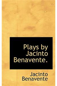 Plays by Jacinto Benavente.