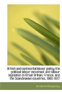 British and Continental Labour Policy; The Political Labour Movement and Labour Legislation in Great