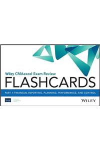 Wiley Cmaexcel Exam Review 2019 Flashcards: Part 1, Financial Reporting, Planning, Performance, and Control