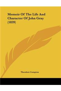 Memoir Of The Life And Character Of John Gray (1839)