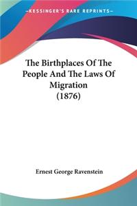 Birthplaces Of The People And The Laws Of Migration (1876)