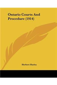 Ontario Courts And Procedure (1914)