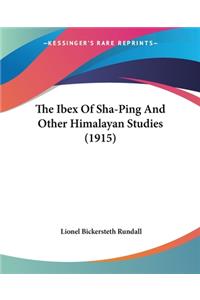 Ibex Of Sha-Ping And Other Himalayan Studies (1915)