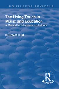Revival: The Living Touch in Music and Education (1926): A Manual for Musicians and Others