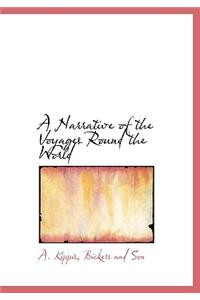 A Narrative of the Voyages Round the World