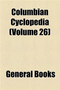 Columbian Cyclopedia (Volume 26)