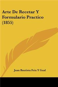 Arte De Recetar Y Formulario Practico (1855)