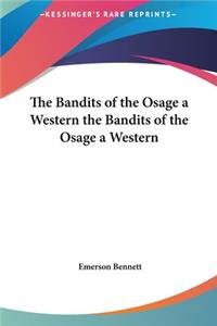 Bandits of the Osage a Western the Bandits of the Osage a Western