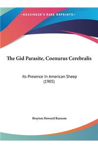 The Gid Parasite, Coenurus Cerebralis: Its Presence in American Sheep (1905)