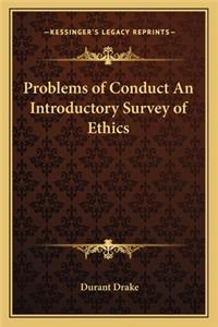 Problems of Conduct an Introductory Survey of Ethics