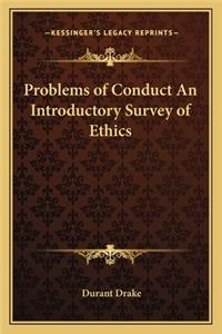 Problems of Conduct an Introductory Survey of Ethics