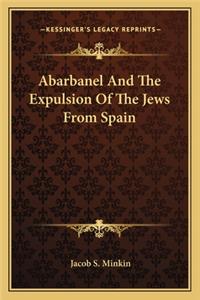 Abarbanel and the Expulsion of the Jews from Spain