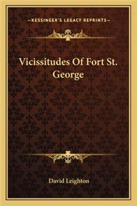 Vicissitudes of Fort St. George
