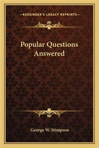 Popular Questions Answered