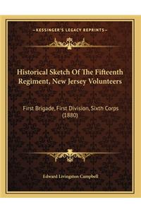Historical Sketch Of The Fifteenth Regiment, New Jersey Volunteers