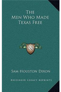 Men Who Made Texas Free