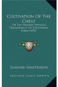 Cultivation of the Chest