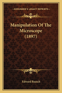 Manipulation Of The Microscope (1897)