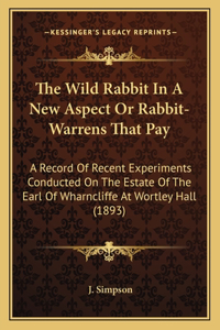 The Wild Rabbit In A New Aspect Or Rabbit-Warrens That Pay