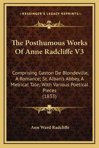 The Posthumous Works of Anne Radcliffe V3