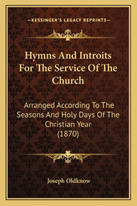 Hymns And Introits For The Service Of The Church