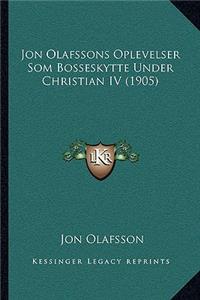 Jon Olafssons Oplevelser Som Bosseskytte Under Christian IV (1905)