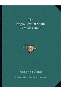 The Negro Law Of South Carolina (1848)