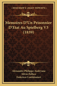 Memoires D'Un Prisonnier D'Etat Au Spielberg V3 (1839)