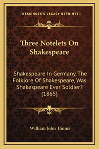 Three Notelets On Shakespeare