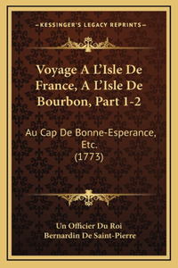 Voyage A L'Isle De France, A L'Isle De Bourbon, Part 1-2