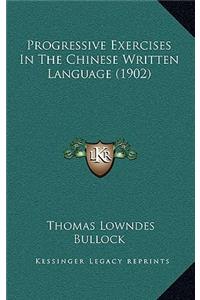 Progressive Exercises In The Chinese Written Language (1902)